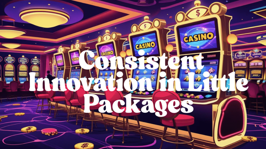 Consistent Innovation in Little Packages