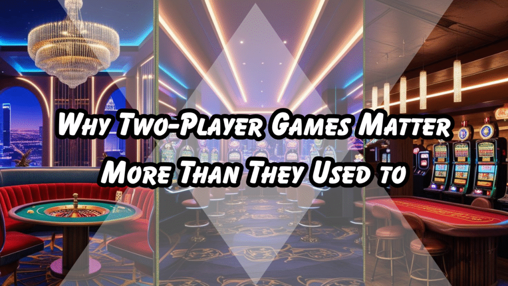 Why Two-Player Games Matter More Than They Used to