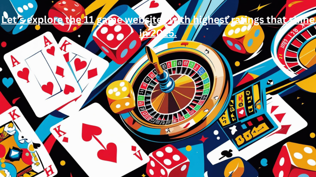 Let's explore the 11 game websites with highest ratings that shine in 2025.