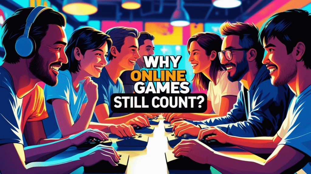 Why Online Games Still Count?