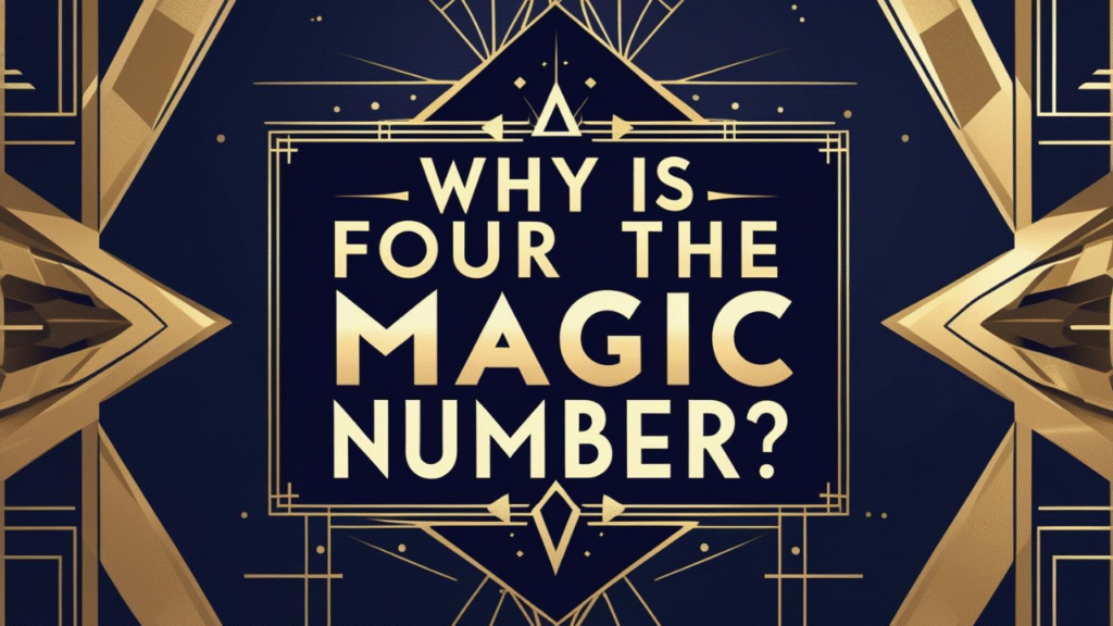 Why is Four the magic number?