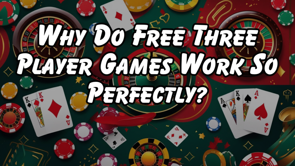 Why Do Free Three Player Games Work So Perfectly?