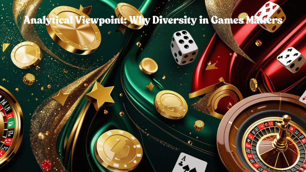 Analytical Viewpoint: Why Diversity in Games Matters