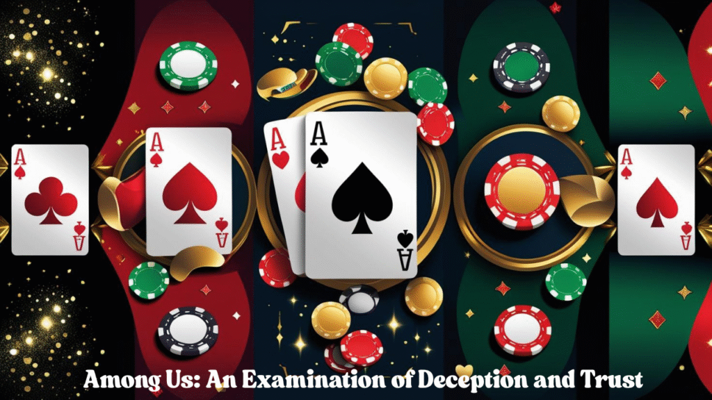 Among Us: An Examination of Deception and Trust