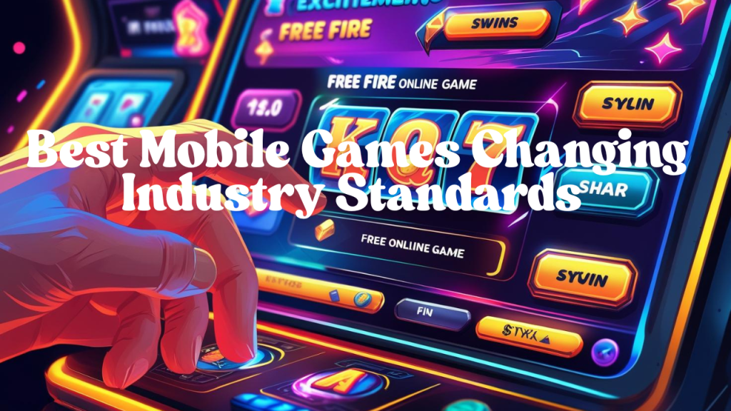 Best Mobile Games Changing Industry Standards